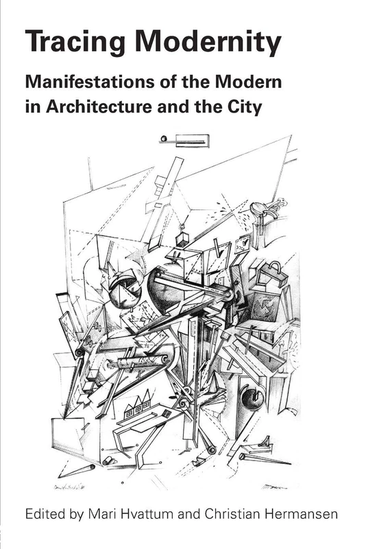 Tracing Modernity: Manifestations of the Modern in Architecture and the City