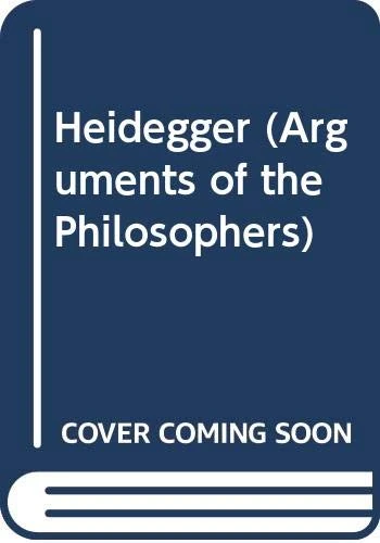 Heidegger (Arguments of the Philosophers)