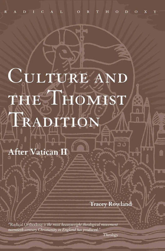 Culture and the Thomist Tradition: After Vatican II (Routledge Radical Orthodoxy)