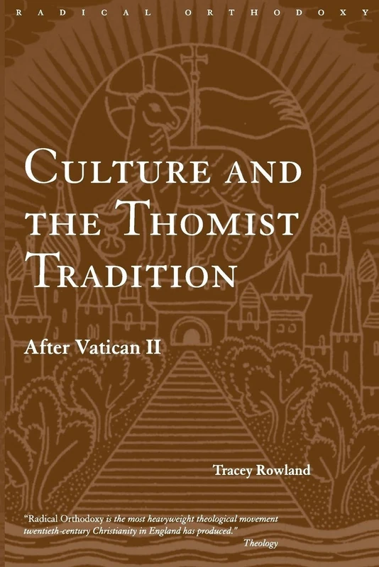 Culture and the Thomist Tradition: After Vatican II (Routledge Radical Orthodoxy)