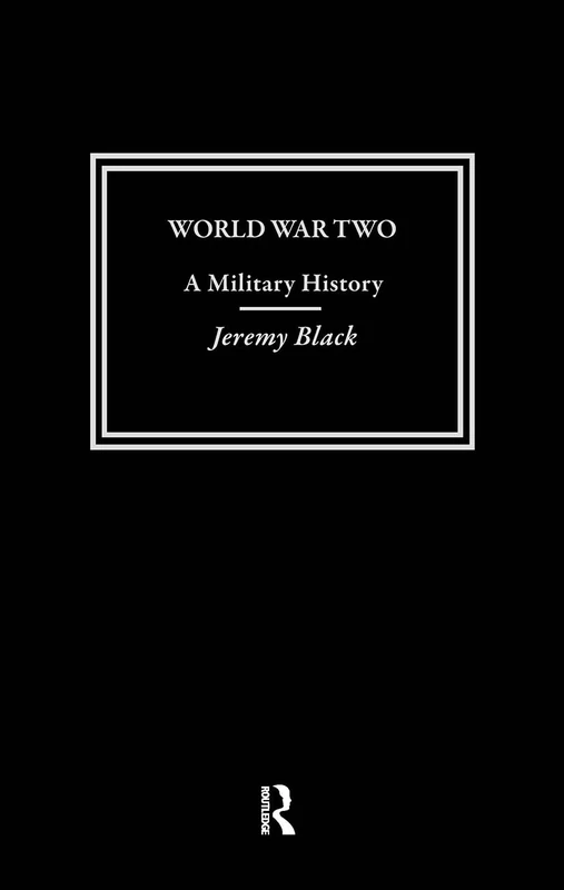 Routledge World War Two: A Military History - Warfare and History