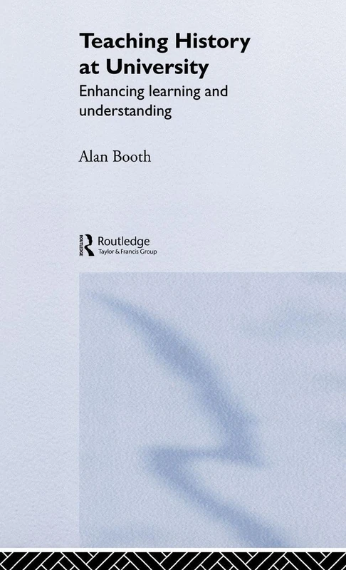 Routledge - Teaching History at University - Alan Booth