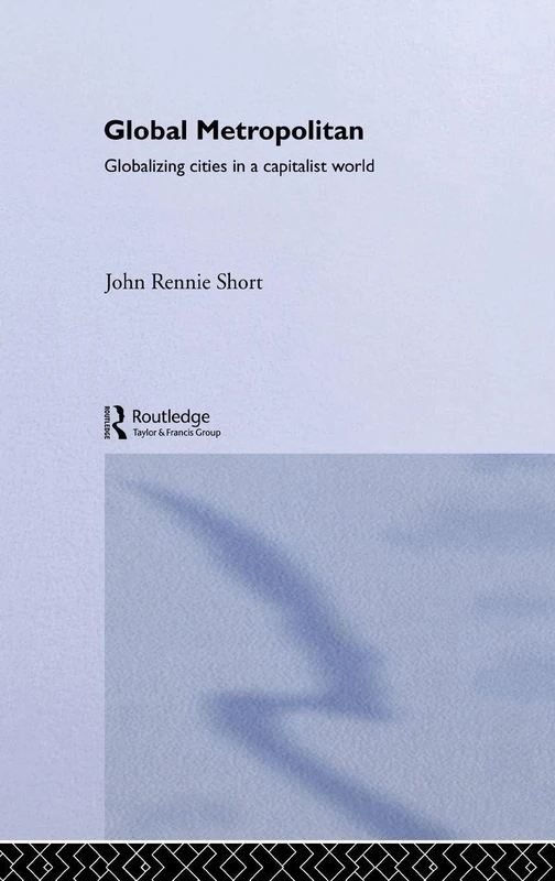 Routledge Global Metropolitan: Globalizing Cities in a Capitalist World