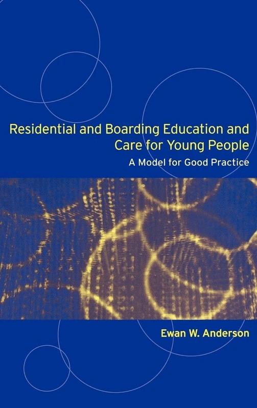 Residential and Boarding Education and Care for Young People: A Model for Good Management and Practice