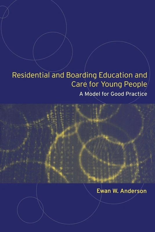 Residential and Boarding Education and Care for Young People: A Model for Good Management and Practice