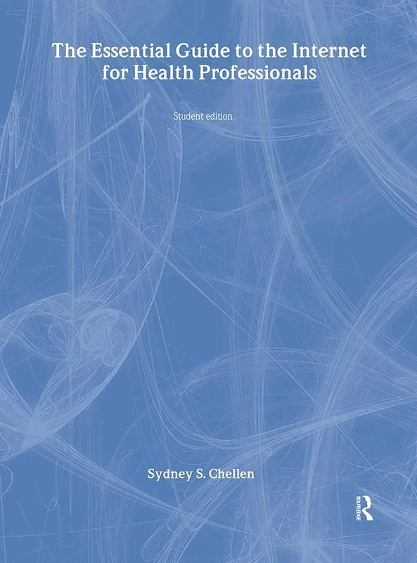 Routledge - The Essential Guide to the Internet for Health Professionals