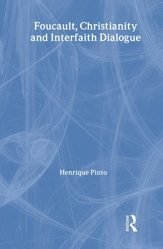 Routledge Foucault, Christianity and Interfaith Dialogue (Vol 2)