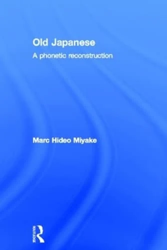 Old Japanese: A Phonetic Reconstruction