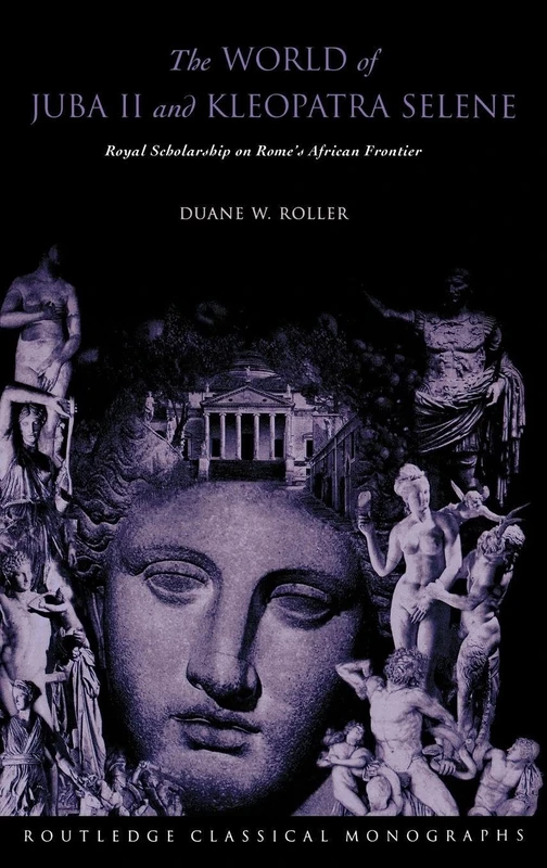 Routledge - Juba II and Kleopatra Selene: Royal Scholarship