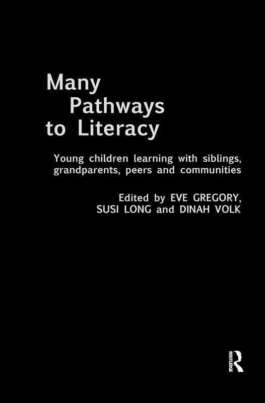 Many Pathways to Literacy: Young Children Learning with Siblings, Grandparents, Peers and Communities
