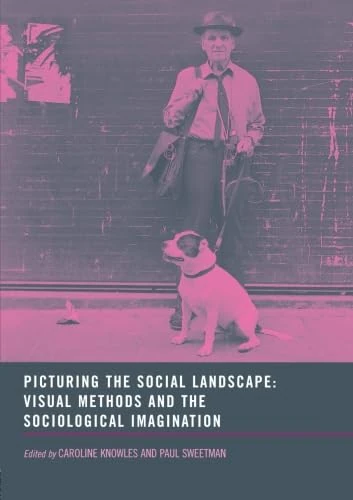 Picturing the Social Landscape: Visual Methods and the Sociological Imagination