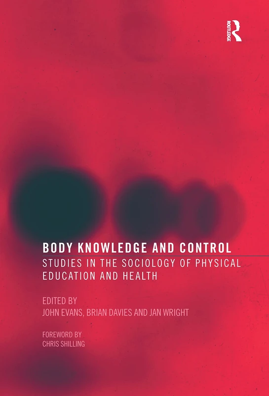 Body Knowledge and Control: Studies in the Sociology of Physical Education and Health