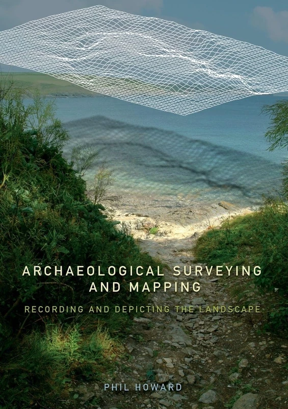 Archaeological Surveying and Mapping: Recording and Depicting the Landscape