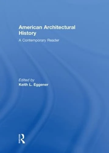American Architectural History: A Contemporary Reader