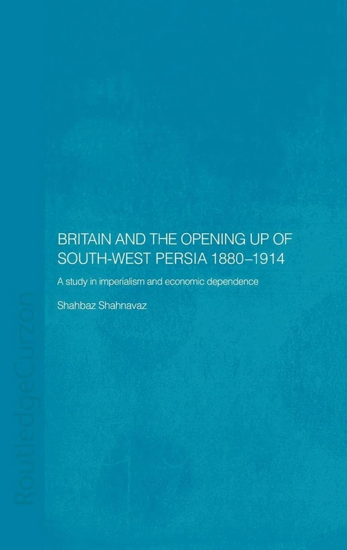 Routledge - Britain and South-West Persia 1880-1914 History