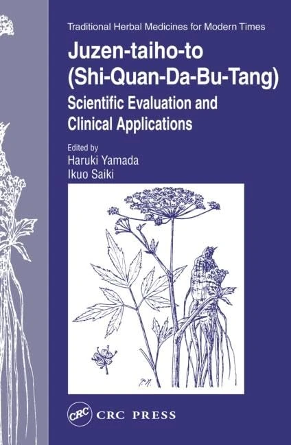 Juzen-taiho-to (Shi-Quan-Da-Bu-Tang): Scientific Evaluation and Clinical Applications: 5 (Traditional Herbal Medicines for Modern Times) - Image 1