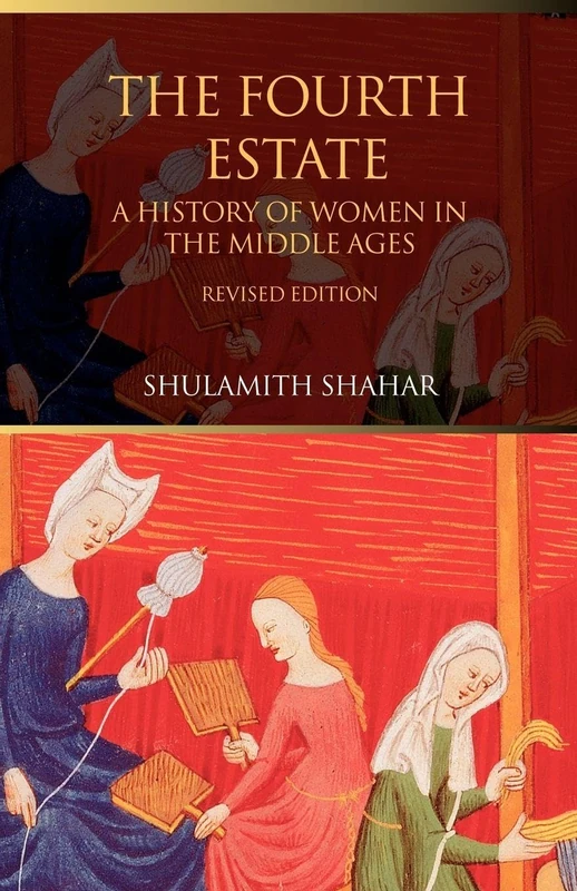 The Fourth Estate: A History of Women in the Middle Ages