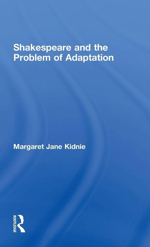 Routledge Shakespeare and the Problem of Adaptation - Book