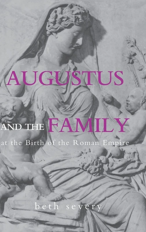 Augustus and the Family at the Birth of the Roman Empire