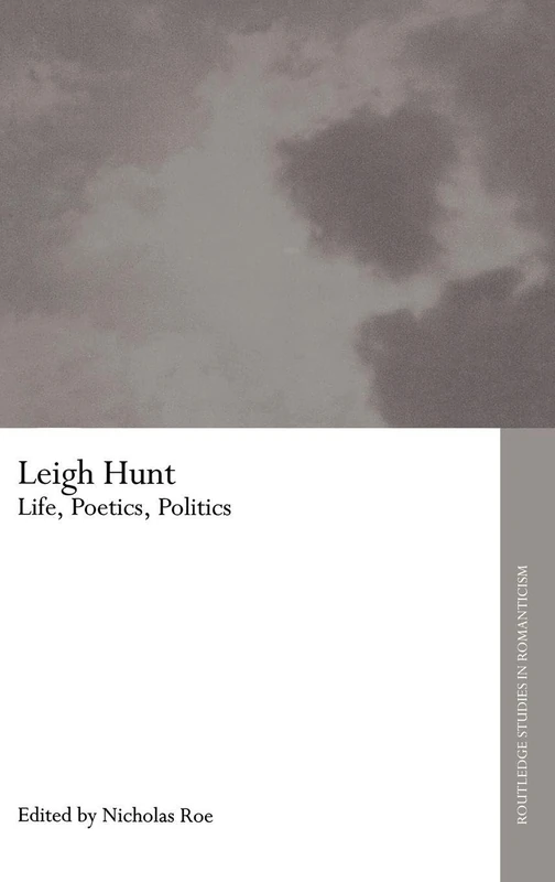 Routledge Leigh Hunt: Life, Poetics, Politics (Volume 2)
