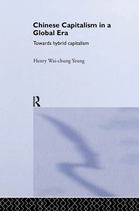 Chinese Capitalism in a Global Era: Towards a Hybrid Capitalism: 12 (Routledge Advances in International Political Economy) - Image 1