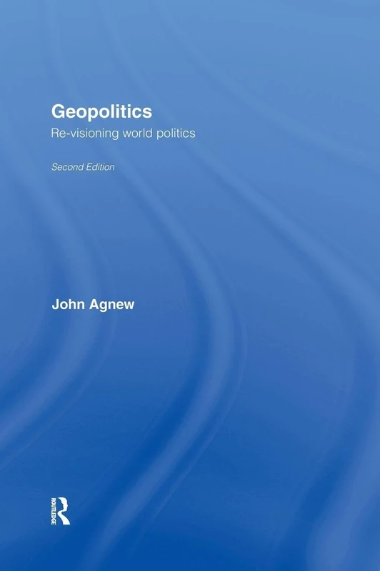 Geopolitics: Re-visioning World Politics