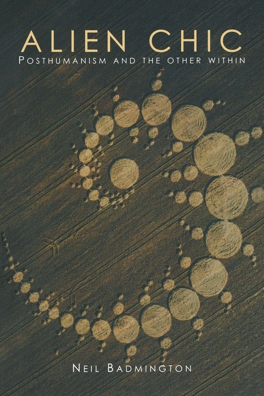 Alien Chic: Posthumanism and the Other Within