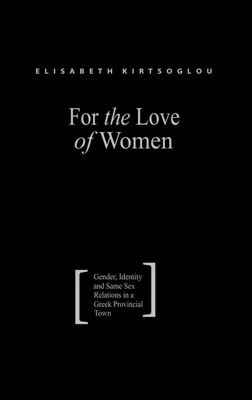 For the Love of Women: Gender, Identity and Same-Sex Relations in a Greek Provincial Town - Image 1