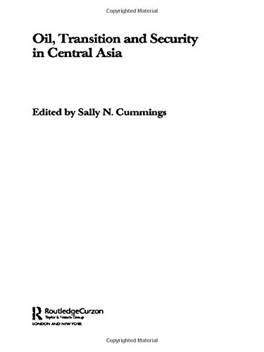 Oil, Transition and Security in Central Asia (Routledge Advances in Central Asian Studies)