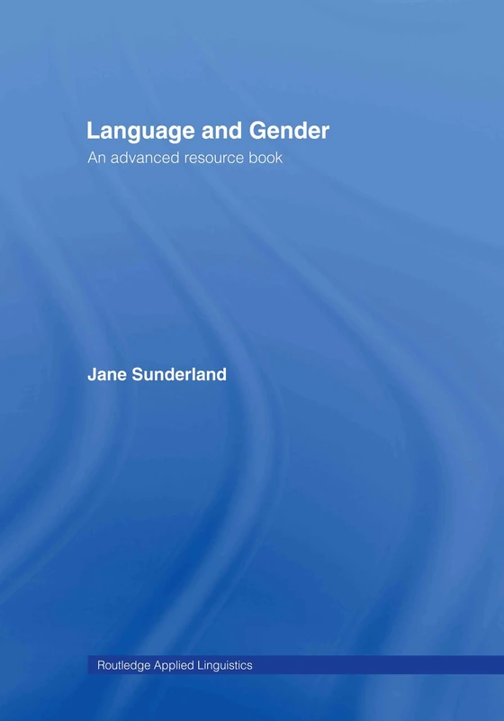 Routledge Language and Gender: An Advanced Resource Book