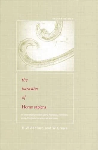 Parasites of Homo sapiens: An Annotated Checklist of the Protozoa, Helminths and Arthropods for which we are Home