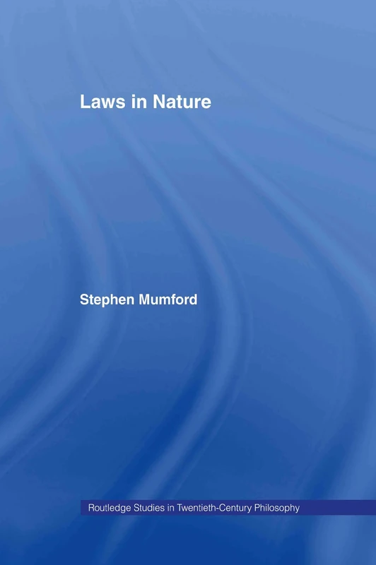 Laws in Nature (Routledge Studies in Twentieth-Century Philosophy)