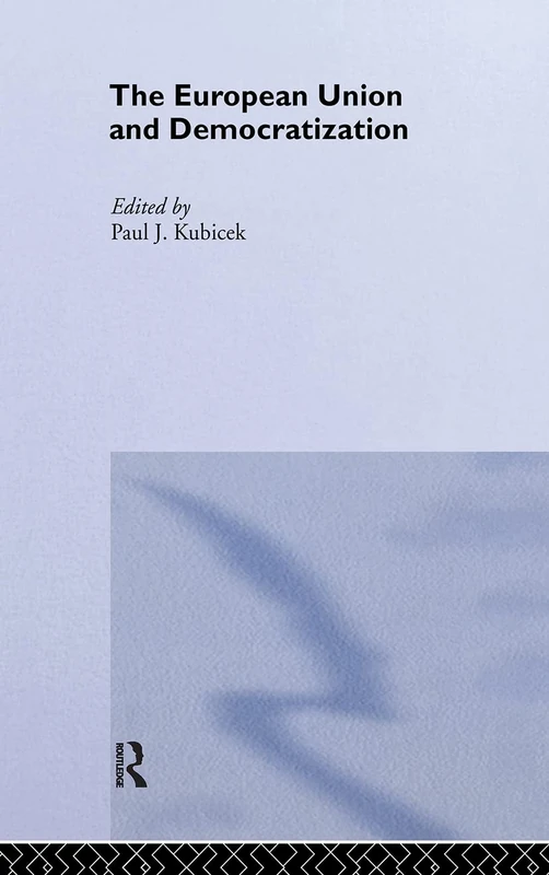 The European Union & Democratization: Reluctant States: 3 (Europe and the Nation State)