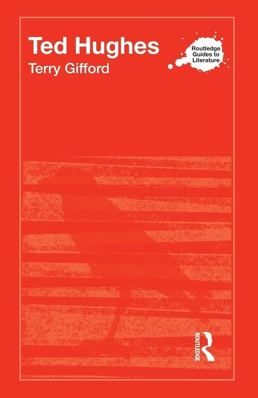 Ted Hughes (Routledge Guides to Literature)