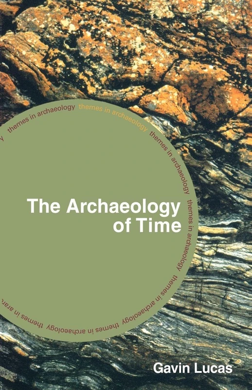 Routledge - The Archaeology of Time (Themes in Archaeology)