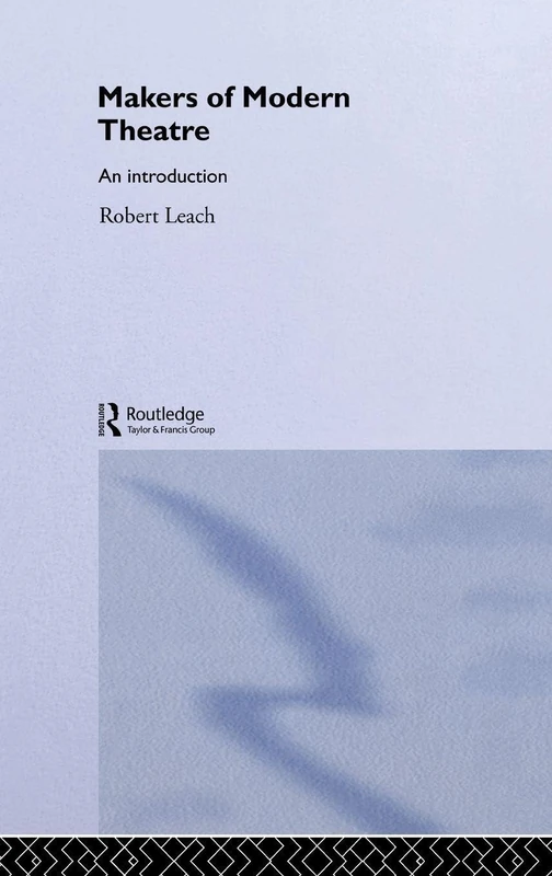 Routledge Makers of Modern Theatre: An Introduction Book