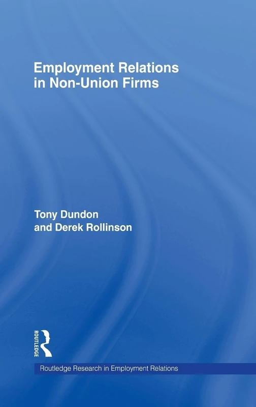 Employment Relations in Non-Union Firms (Routledge Research in Employment Relations)