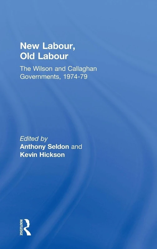 Routledge - New Labour, Old Labour: The Wilson and Callaghan Gov