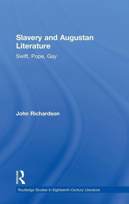 Routledge Slavery and Augustan Literature - Swift, Pope, Gay