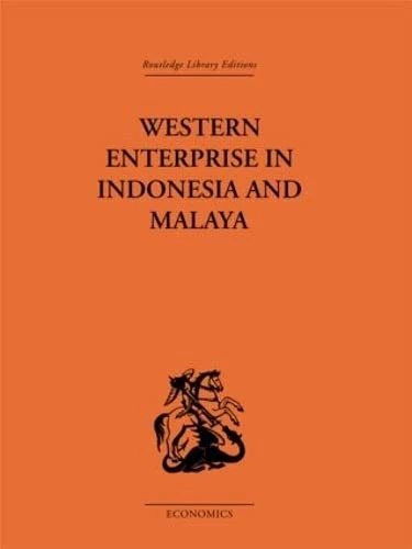 Western Enterprise in Indonesia and Malaysia: A Study in Economic Development (Routledge Library Editions-Economics, 2)