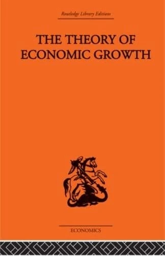 The Theory of Economic Growth: 7 (Routledge Library Editions-Economics: Development In Economics)
