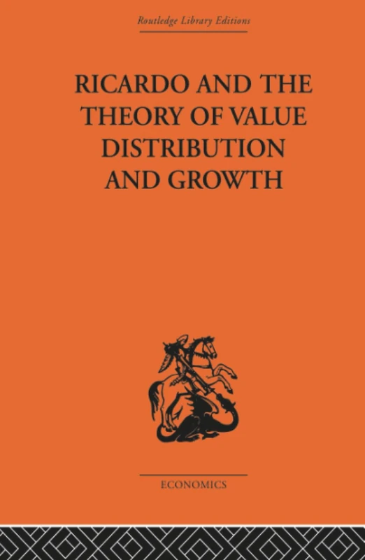 Ricardo and the Theory of Value Distribution and Growth (Routledge Library Editions-Economics, 25)