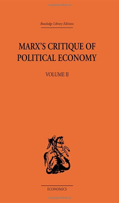 Marx's Critique of Political Economy Volume Two: Intellectual Sources and Evolution: 2 (Routledge Library Editions-Economics, 35)