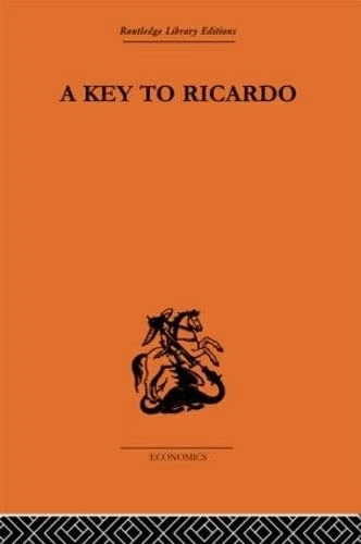 A Key to Ricardo (Routledge Library Editions-Economics, 37)