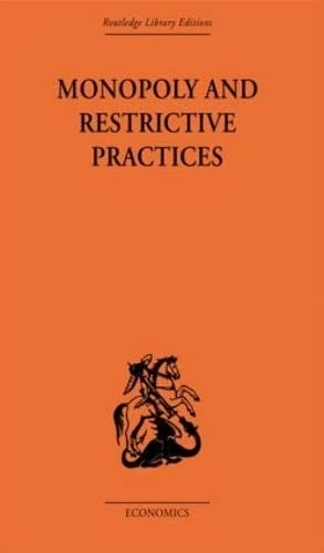 Monopoly and Restrictive Practices (Routledge Library Editions-Economics, 44)