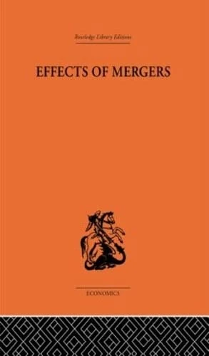 Effects of Mergers: Six Studies (Routledge Library Editions-Economics, 45) - Image 1
