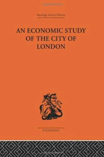 An Economic Study of the City of London (Routledge Library Editions-Economics, 47)