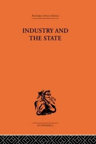 Industry and the State (Routledge Library Editions-Economics, 48)