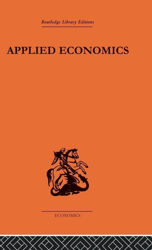 Applied Economics: Aspects of the World Economy in War and Peace (Routledge Library Editions-Economics, 54)