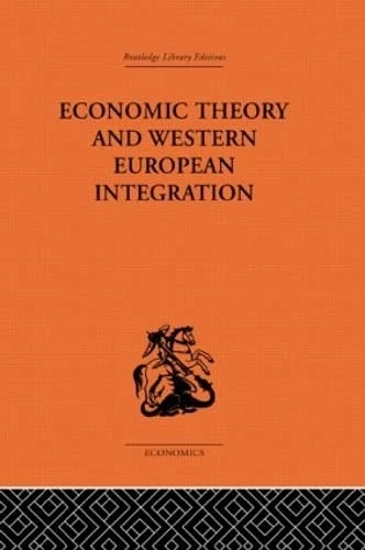 Economic Theory and Western European Intergration (Routledge Library Editions-Economics, 62)